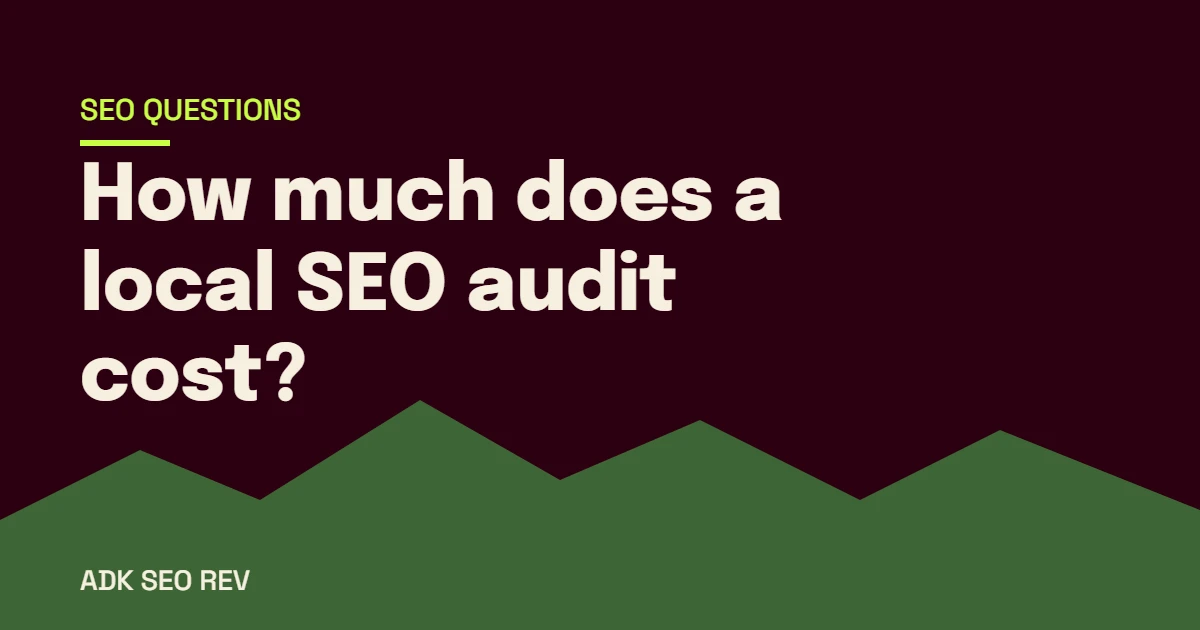How Much Does a Local SEO Audit Cost?
